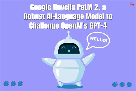 Google Unveils Palm A Robust Ai Language Model To Challenge Openai S Gpt The Enterprise World