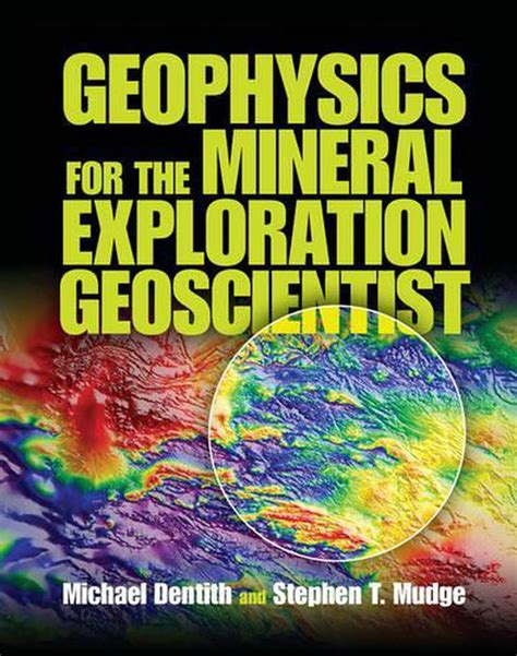 Geophysics For The Mineral Exploration Geoscientist By Michael Dentith