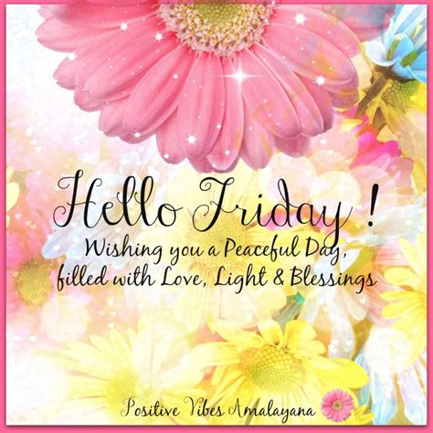 Welcome Friday Wishing You A Peaceful Day Filled With Love Light And