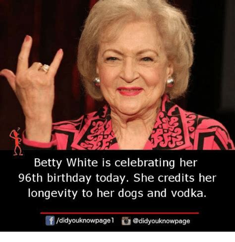 Betty White Is Celebrating Her 96th Birthday Today She Credits Her