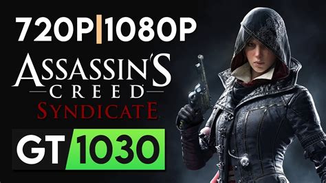 Assassin S Creed Syndicate GT 1030 720p 1080p YouTube