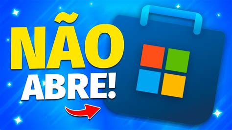 Como Resolver Microsoft Store Não Abre Youtube