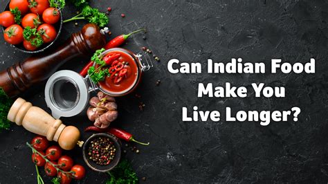 Healthy Indian Food Can Indian Food Make You Live Longer
