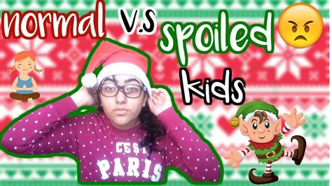 Spoiled Vs Normal Kids On Christmas Youtube