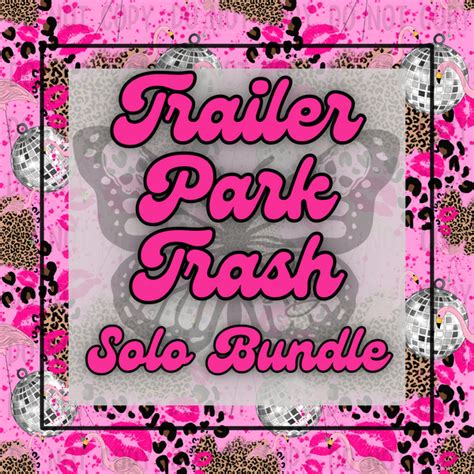 Trailer Park Trash Solo Bundle Sissys Doodles