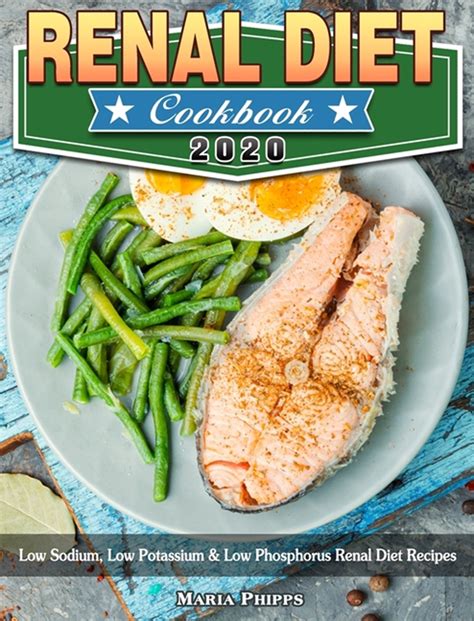 The renal diet is very restrictive. Buy Renal Diet Cookbook 2020: Low Sodium, Low Potassium & Low Phosphorus Renal Diet Recipes by ...