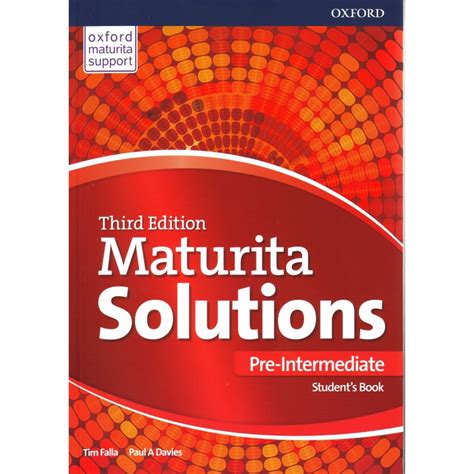 Web maturitní zkouška je určen zejména žákům, kteří se hlásí k maturitní zkoušce, a pedagogům středních škol. Maturita Solutions Third Edition Pre-Intermediate Student ...