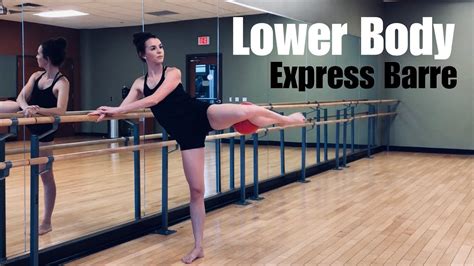 Lower Body Barre Workout Minutes Express Barre Youtube