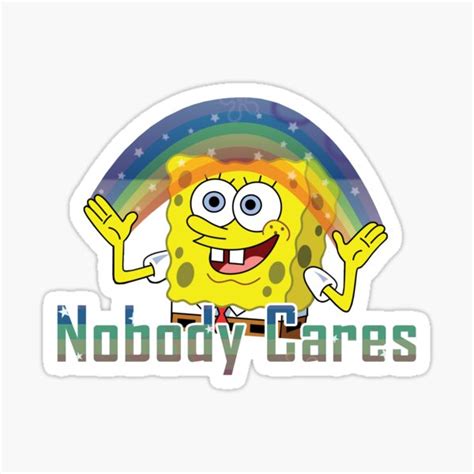 Spongebob Squarepants Nobody Cares Sticker By Everything4u Redbubble