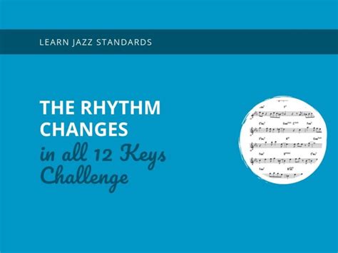 The Rhythm Changes In All 12 Keys Challenge Learn Jazz Standards