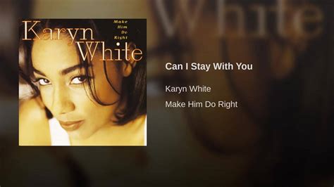 Karyn White Can I Stay With You Released In 1994 Make Him Do Right Is The Third Album By