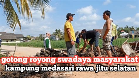 Gotong Royong Swadaya Masyarakat Mandiri Kampung Medasari Rawa Jitu