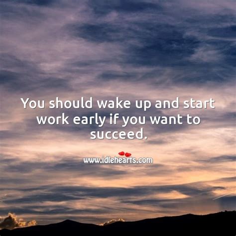You Should Wake Up And Start Work Early If You Want To Succeed