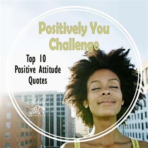 Positively You Challenge And Top 10 Positive Attitude Quotes Positive