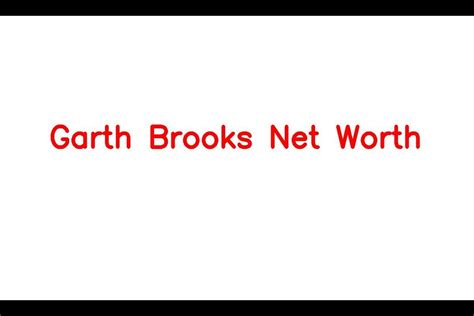 Garth Brooks Net Worth Details About Singing Income Cars Age
