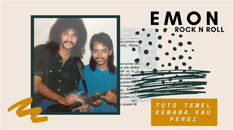 Folk music of malaysia is traditionally brother to some other region(s) in the world. EMON Rock n Roll - Toto Tewel Kemana Kau Pergi (Official ...