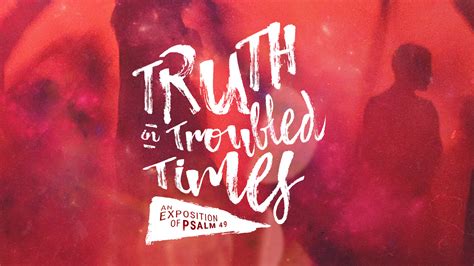 Truth In Troubled Times Sermon Series Hope Bible Church Oakville