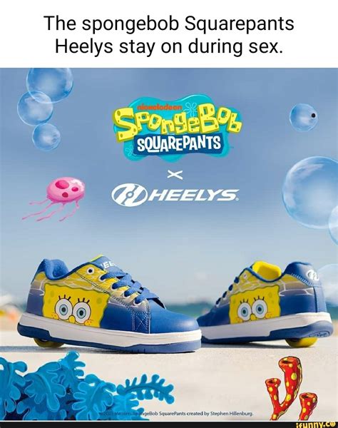 The Spongebob Squarepants Heelys Stay On During Sex Ants Giheelys Ss Igebob Squarepants