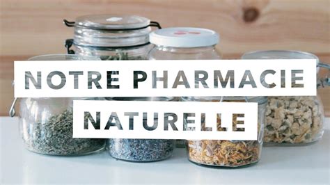 Notre Pharmacie Naturelle Nos Remèdes Maison 100 Naturels Youtube
