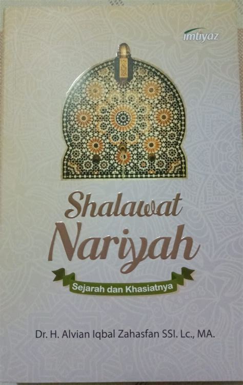SHALAWAT NARIYAH : Sejarah dan Khasiatnya - Satria Dharma