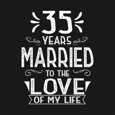 35 Years Married To The Love Of My Life Anniversary Shirt 35th