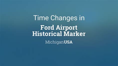 Daylight Saving Time Changes 2024 In Ford Airport Historical Marker