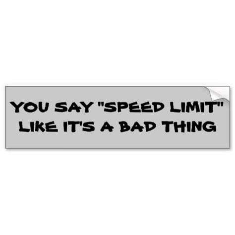 Speed Limit A Bad Thing Bumper Sticker Bumper Stickers