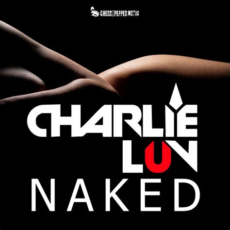 Naked Single By Charlie Luv Spotify