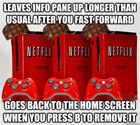Scumbag Xbox Netflix App Memes Quickmeme