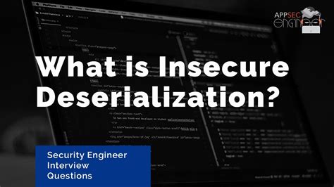 What Is Insecure Deserialization Security Engineering Interview