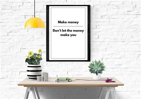 Make Money Dont Let The Money Make You Quote Print Etsy