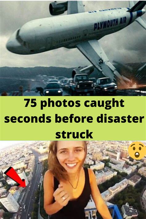 75 Photos Caught Seconds Before Disaster Struck Haunting Photos In