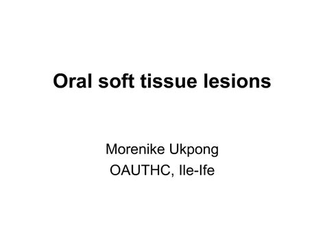 Ppt Oral Soft Tissue Lesions Powerpoint Presentation Free Download