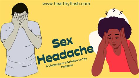 Sex Headache A Challenge Or A Solution To The Problem By Health