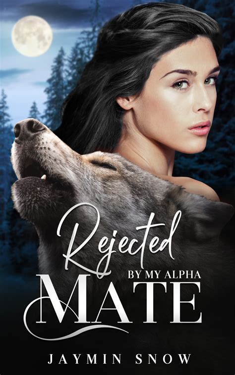 Rejected By My Alpha Mate The Rejection Series By Jaymin Snow Goodreads