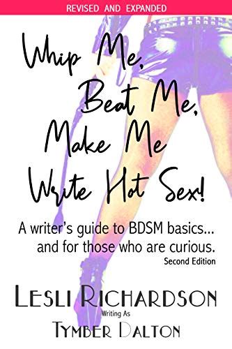Whip Me Beat Me Make Me Write Hot Sex A Writers Guide To Bdsm