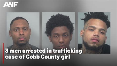 3 Men Arrested In Trafficking Case Of Cobb County Girl Youtube