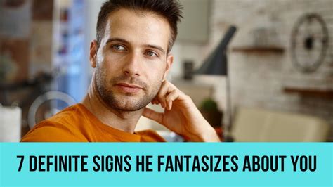7 Definite Signs He Fantasizes About You Youtube