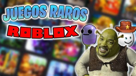 ¡ Los Juegos Mas Raros De Todo Roblox 😨 Youtube