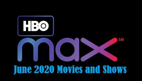 Hbo Max June 2020 Releases Every Movie And Show Coming In June 2020