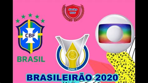 Classificação de brasileirão serie a. Hinos Globo BRASILEIRÃO Serie A 2020 - YouTube