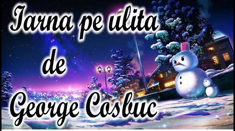 Iarna Pe Ulita De George Cosbuc Youtube