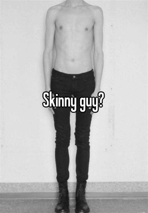 Skinny Guy