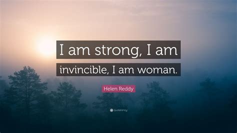 helen reddy quote “i am strong i am invincible i am woman ” 9 wallpapers quotefancy