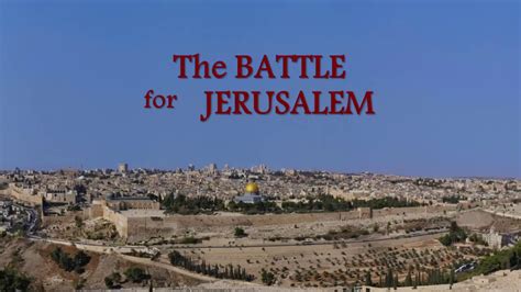 The Battle For Jerusalem Youtube