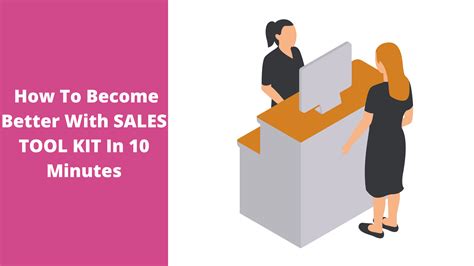 How To Become Better With Sales Tool Kit In 10 Minutes