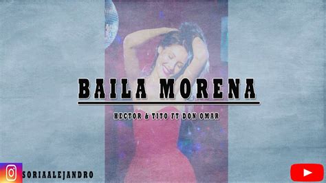 Baila Morena Remix Hector And Tito Ft Don Omar Dj Ale Soria Movida