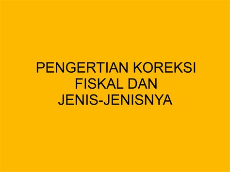 Pengertian Jenis Dan Perbedaan Koreksi Fiskal Positif Dan Koreksi Hot