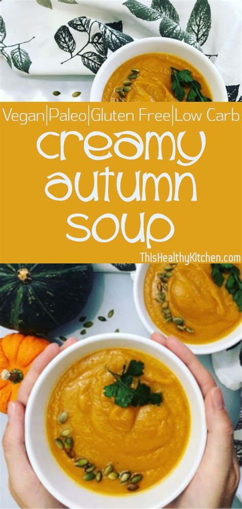 Creamy Autumn Soup Delicious Healthy Recipes Fall Soups Vegan