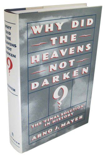 Why Did The Heavens Not Darken By Arno J Mayer